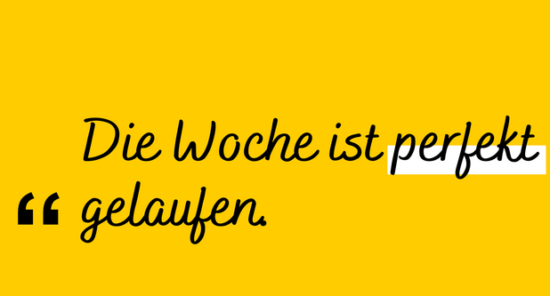 Zitat: "Die Woche ist perfekt gelaufen."